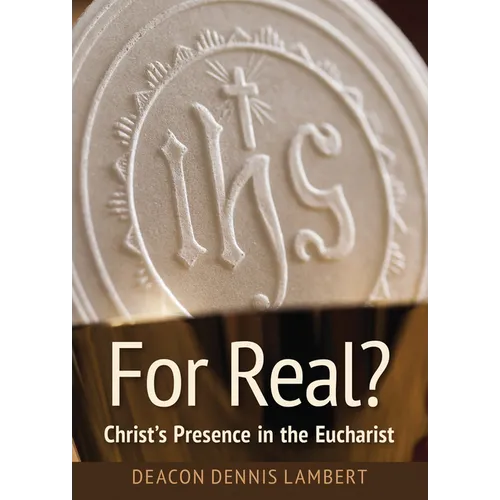 For Real? Christ's Presence in the Eucha: Christ's Presence in the Eucharist - Paperback