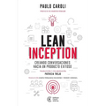 Lean Inception: creando conversaciones hacia un producto exitoso - Paperback