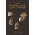 Toward a Behavioral Ecology of Lithic Technology: Cases from Paleoindian Archaeology