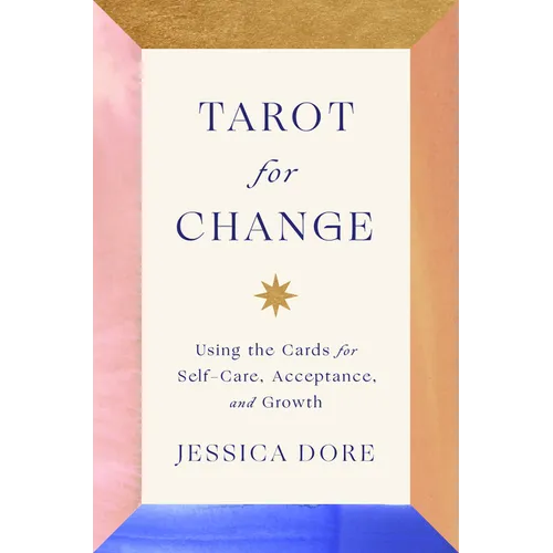 Tarot for Change: Using the Cards for Self-Care, Acceptance, and Growth - Hardcover