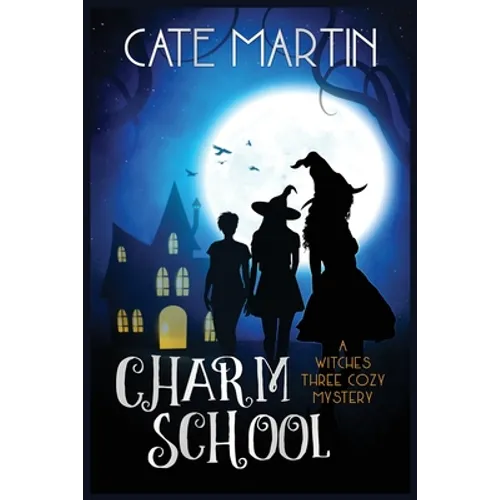 Charm School: A Witches Three Cozy Mystery - Paperback