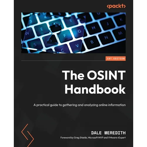 The OSINT Handbook: A practical guide to gathering and analyzing online information - Paperback