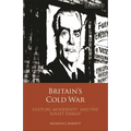 Britain's Cold War: Culture, Modernity and the Soviet Threat - Paperback