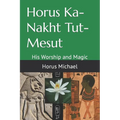 Horus Ka-Nakht Tut-Mesut: His Worship and Magic - Paperback