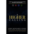 A Higher Calling: A Biblical Guide for First Responders, Military, and Veterans - Paperback
