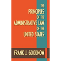 The Principles of the Administrative Law of the United States