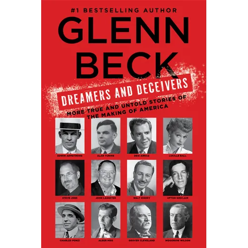 Dreamers and Deceivers: True Stories of the Heroes and Villains Who Made America