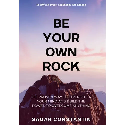 Be Your Own Rock - Hardcover