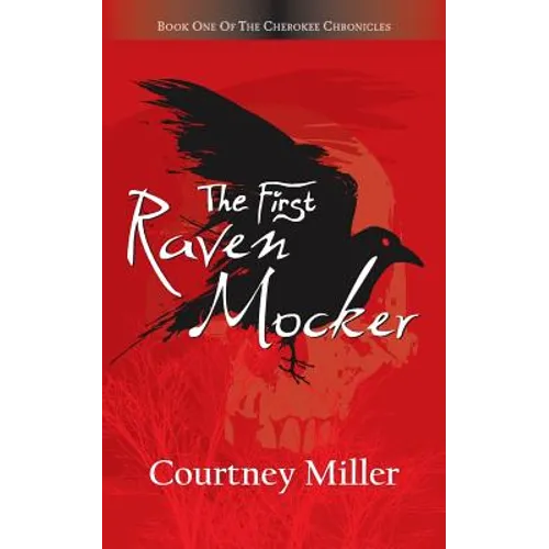 The First Raven Mocker: Book 1: The Cherokee Chronicles - Paperback