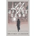Life Upside Down: Learning to Trust God When Life Doesn't Go as Planned - Paperback