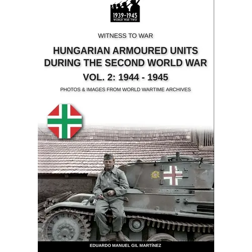 Hungarian armoured units during the Second World War - Vol. 2: 1944-1945 - Paperback