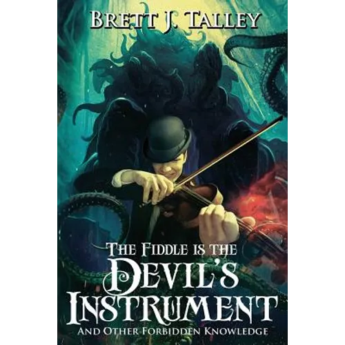 The Fiddle is the Devil's Instrument: And Other Forbidden Knowledge - Paperback