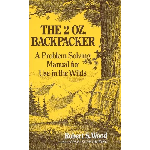 The 2 Oz. Backpacker: A Problem Solving Manual for Use in the Wilds - Paperback