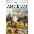 Battle of Antietam: A History From Beginning to End