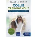 Collie Training Vol 2: Dog Training for Your Grown-up Collie - Paperback