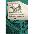 Rape and Sexual Power in Early America:
