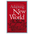 Adapting to a New World: English Society in the Seventeenth-Century Chesapeake
