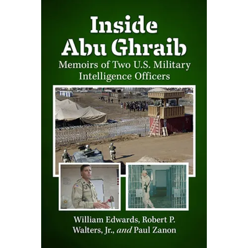 Inside Abu Ghraib: Memoirs of Two U.S. Military Intelligence Officers