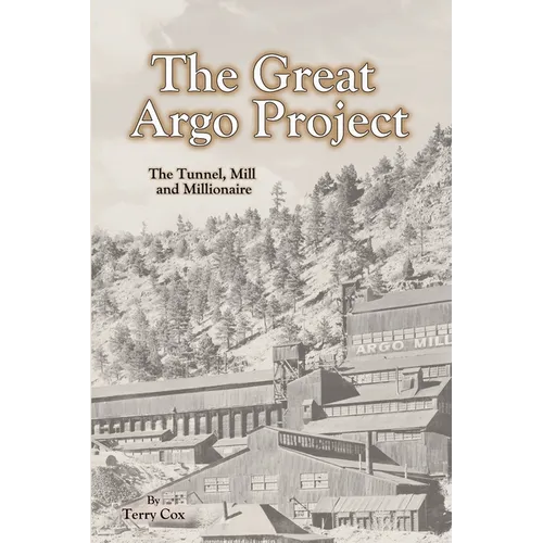 The Great Argo Project: The Tunnel, Mill and Millionaire - Paperback