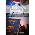 The Sailor Spy vs. UCI: A Firsthand Account and Analysis of the Largest Occurrence of Unlawful Command Influence (UCI) in United States Military Histo - Paperback