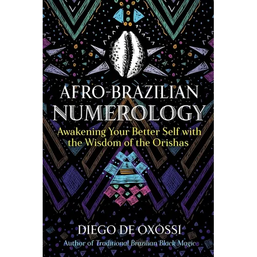 Afro-Brazilian Numerology: Awakening Your Better Self with the Wisdom of the Orishas - Paperback