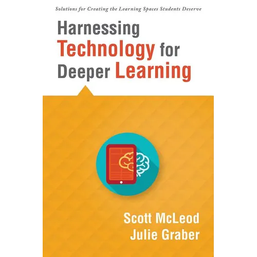 Harnessing Technology for Deeper Learning: (A Quick Guide to Educational Technology Integration and Digital Learning Spaces) - Paperback