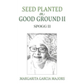 Seed Planted on Good Ground II: Spogg II - Paperback