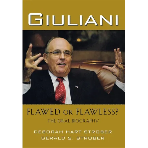 Giuliani: Flawed or Flawless?: The Oral Biography - Paperback
