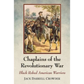 Chaplains of the Revolutionary War: Black Robed American Warriors