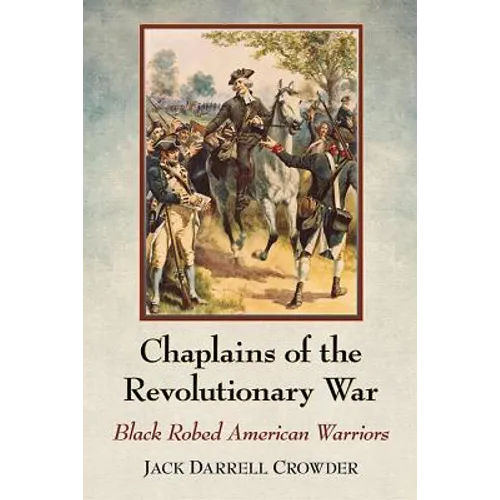 Chaplains of the Revolutionary War: Black Robed American Warriors
