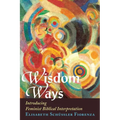 Wisdom Ways: Introducing Feminist Biblical Interpretation - Paperback