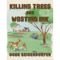 Killing Trees and Wasting Ink: Poems & Prayers - Paperback