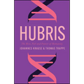 Hubris: The Rise, Fall, and Future of Humanity - Hardcover