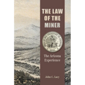The Law of the Miner: The Arizona Experience