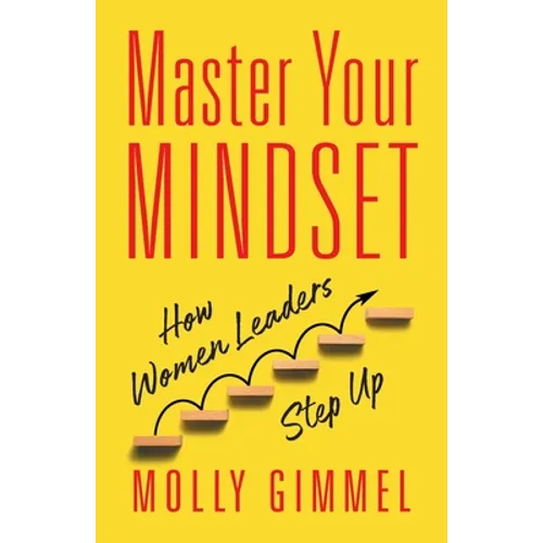 Master Your Mindset: How Women Leaders Step Up - Paperback