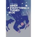 When Everything Turned Blue - Hardcover
