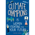 Climate Champions: 15 Women Fighting for Your Future - Paperback