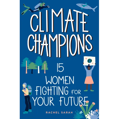 Climate Champions: 15 Women Fighting for Your Future - Paperback