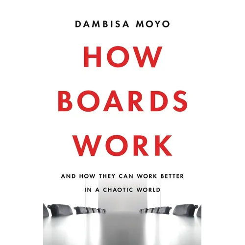 How Boards Work: And How They Can Work Better in a Chaotic World - Hardcover