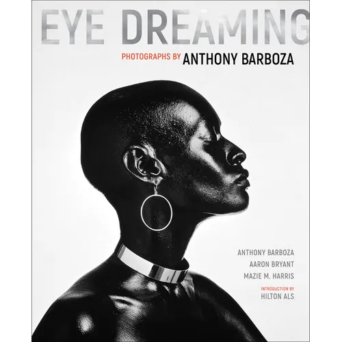 Eye Dreaming: Photographs by Anthony Barboza - Hardcover