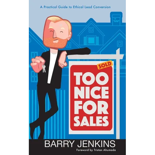 Too Nice For Sales: A Practical Guide to Ethical Lead Conversion - Paperback