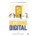 Decoding Digital: Unlocking Digital Barriers, Foreword By Dr. Philip Kotler - Paperback