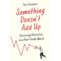 Something Doesn't Add Up: Surviving Statistics in a Number-Mad World - Paperback