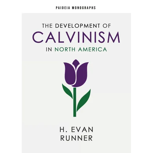 The Development of Calvinism in North America - Paperback