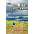 Walk, Hike, Saunter: Seasoned Women Share Tales and Trails - Paperback