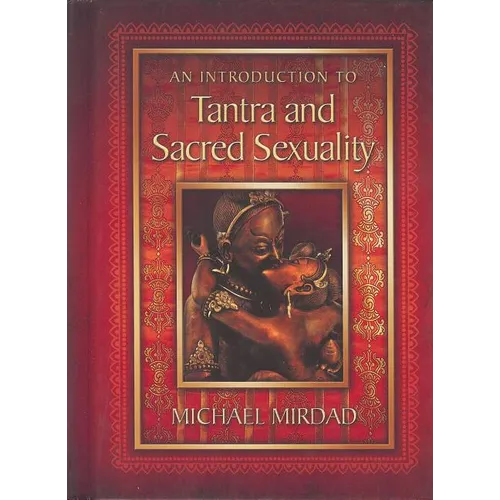 An Introduction to Tantra and Sacred Sexuality - Hardcover