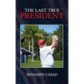 The Last True President