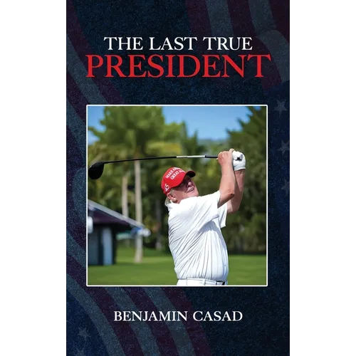 The Last True President