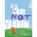 It's Okay Not to Know - Hardcover