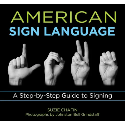 American Sign Language: A Step-By-Step Guide to Signing - Paperback
